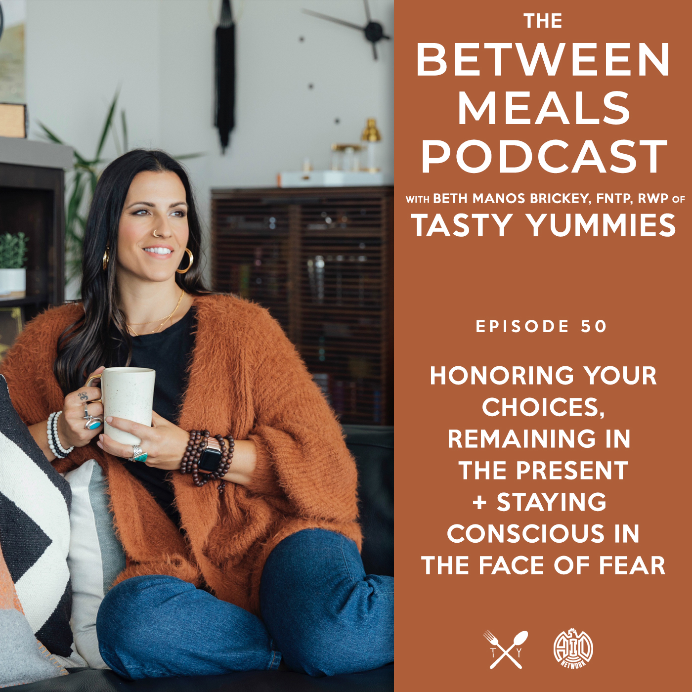 Between Meals Podcast. Episode 50: Honoring your choices, remaining in the present & staying conscious in the face of fear